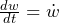 \frac{dw}{dt}=\dot w