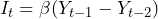 \begin{equation*} I_t = \beta(Y_{t-1} - Y_{t-2}) \end{equation*}