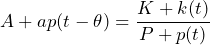 \begin{equation*} \label{eq:central_eq}    A + a p(t-\theta) = \frac{K+k(t)}{P+p(t)} \end{equation*}