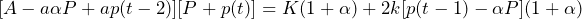 \begin{equation*} [A - a \alpha P + a p(t-2)][P+p(t)] = K(1+\alpha)+2k[p(t-1)-\alpha P](1+\alpha) \end{equation*}