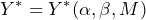 \begin{equation*} Y^* = Y^*(\alpha, \beta, M) \end{equation*}